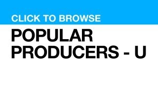 Most Popular Producers - U **CLICK POSTER to watch clips from that PRODUCER**