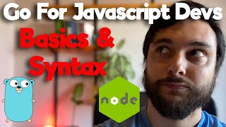 Go for JS Devs | Ep. 1 | Basics