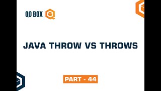 Java Throw vs Throws | Part 44 | QO-BOX