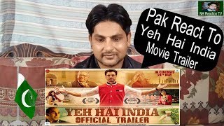 Pak Reaction To Yeh Hai India (Official Trailer ) | Gavie Chahal | Lomharsh | NH Reaction Tv 2019