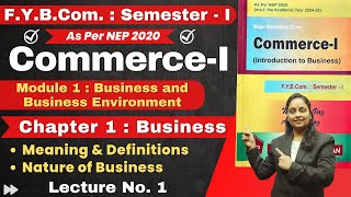 FYBCom Commerce - I | F.Y.B.Com. : Semester - 1 | Module 1 | Chapter 1 Business | Lecture No. 1