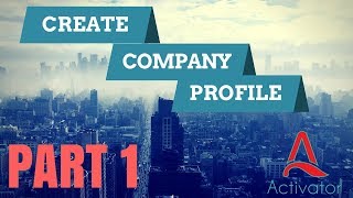 How to create a company profile-Part 1