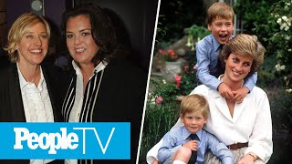 How William & Harry Are Honoring Mom Princess Diana, Rosie O’Donnell Weighs In On Ellen | PeopleTV