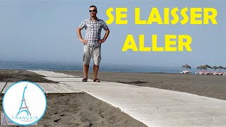 SE LAISSER ALLER ! To let himself go | Learn French Language