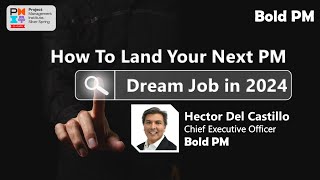How To Land Your Next PM Dream Job in 2024 | PMISSC Meeting