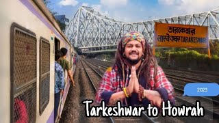 Tarkeshwar To Howrah 2023 😍| Tarkeshwar Local | Hansraj Raghuwanshi | tarkeshwar yetra 2023 |