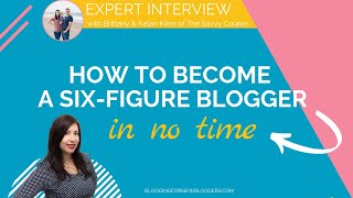 Make Money Blogging: How to Become a Six Figure Blogger in No Time (Expert Interview)