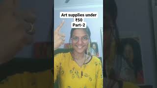 Affordable art supplies under Rs 50 part-2