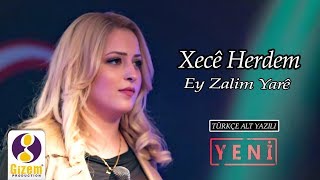 Xecê Herdem Ey Zalim Yarê  Yeni 2018 (Türkçe Altyazılı)