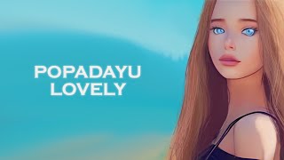 POPADAYU -  LOVELY (Official Lyric Video)