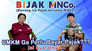 BIJAK MNCo. ||| UMKM Ga Perlu Bayar Pajak??? Ini Syaratnya...