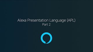 Zero to Hero, Part 9: Alexa Presentation Language (APL), Part 2