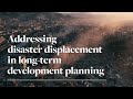 Disaster displacement – 5 things you need to know