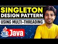 Singleton Design Pattern Explained | Double Checking | Concurrency | Java