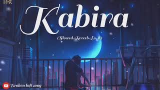 kabira (Slowed+Reverb+Lo-fi) full song|| #lofisongs #trending song