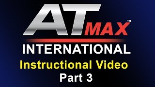 AT Max International Instructional Video Part 3