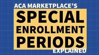 ACA Special Enrollment Periods - Explained