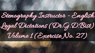 Legal Dictations (Dr.G.D.Bist)  Volume 1 (Exercise No. 27) @ 80.w.p.m.