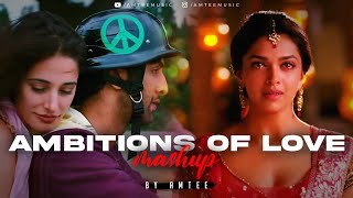 Ambitions of Love Mashup | Amtee | Bollywood Lofi | Kabira | Running On My Mind | Tum Ho