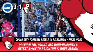 COULD IRAOLA PLAYING SEXY FOOTBALL RESULT IN RELEGATION - Brighton 3-1 AFC Bournemouth - Final Word