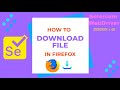 How to download files in Firefox using Selenium WebDriver with FirefoxOptions & FirefoxProfile class