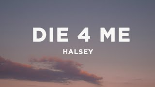 Halsey - Die 4 Me (Lyrics)
