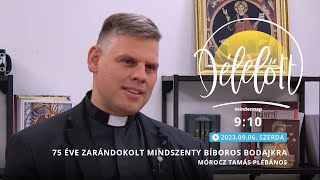 75 éve zarándokolt Mindszenty bíboros Bodajkra - Mórocz Tamás plébános - 2023.09.06. - Délelőtt