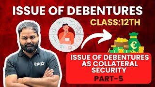 Issue of Debentures | CBSE BOARD | Class 12 | Part 5 | 2024 - 25 | SANJAY SI₹