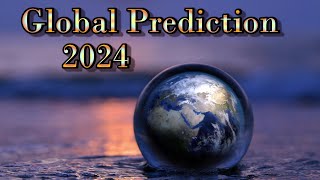 A Global Prediction for 2024 - Crystal Ball and Tarot - With time stamps
