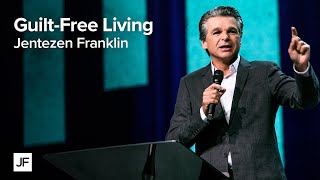 Guilt Free Living | Jentezen Franklin