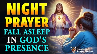 NIGHT PRAYER TONIGHT 🙏 This Will Bless You Every Night - Fall Asleep In God's Presence