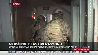 Mersin'de Deaş Operasyonu 9.05.2022 TURKEY