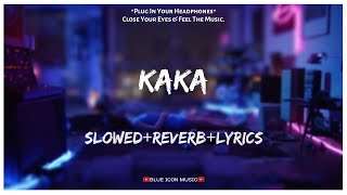 Kaka - Suit [Slowed×Reverb×Lyrics] || Lo-fi Song