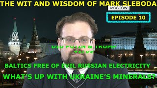 THE WIT AND WISDOM OF MARK SLEBODA EP 10 - UKRAINE'S MINERALS - PUTIN/TRUMP TALKS? - \u0026 MORE