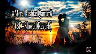 Mere Rashke Qamar (8D + Slowed Reverb)