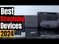 Best Streaming Devices of 2024 [Upgrade Your Streaming Experience]