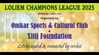 LIVE | FINAL DAY | LOLIEM CHAMIONS LEAGUE 2025 | OMKAR SPORTS \u0026CULTURAL CLUB | XITIJ FOUNDATION-2025