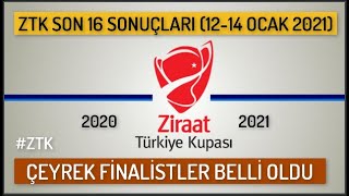 2020-21 ZTK Çeyrek Finalistler Belli oldu, ZTK Son 16 Maç Sonuçları:12-14 Ocak 2021, Turkish Cup R16