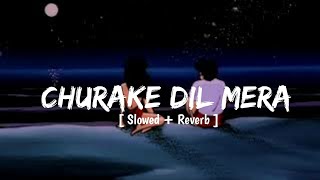 Chura Ke Dil Mera [ Slowed + Reverb ] MrMelody