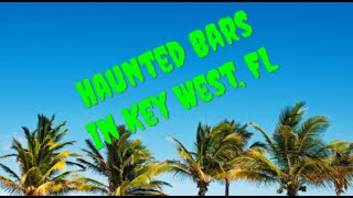 Key West Haunted Bars