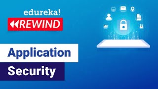 Application Security | Cybersecurity Training | Edureka | Cybersecurity Rewind - 1