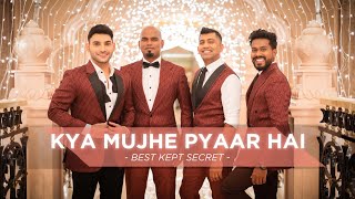 Kya Mujhe Pyaar Hai - Best Kept Secret (KK Tribute Cover)