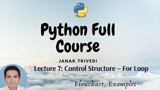 Lecture 7. Control Flow For Loop || Python Programming Theory