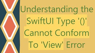 Understanding the SwiftUI Type '()' Cannot Conform To 'View' Error