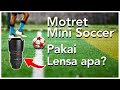 MOTRET MINI SOCCER DENGAN LENSA EF 24-70MM, EF 50MM, EF 100MM MACRO, EF 70-200MM | CANON EOS R6