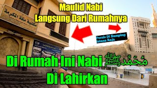 MENGINGAT  KELAHIRAN NABI MUHAMMAD ﷺ LANGSUNG DARI LOKASI TEMPAT LAHIRNYA