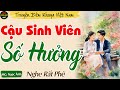 Nghe Truyện 5 Phút Ngủ Rất Ngon - Cậu Sinh Viên Số Hưởng || Truyện Đêm Khuya Thầm Kín Hay