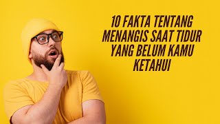 10 Fakta Tentang Menangis Saat Tidur yang Belum Kamu Ketahui - SehatPedia