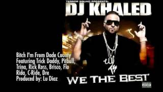 DJ KHALED - BITCH I'M FROM DADE COUNTY
