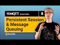 Persistent Session and Message Queue | MQTT Essentials Part 8